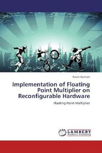 Produktbild: Gumber, K: Implementation of Floating Point Multiplier on Re
