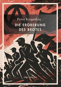 Produktbild: Peter Kropotkin: Die Eroberung des Brotes. Neuausgabe