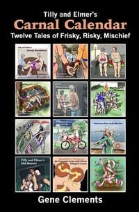Produktbild: Tilly and Elmer's Carnal Calendar: Twelve Tales of Frisky, Risky, Mischief