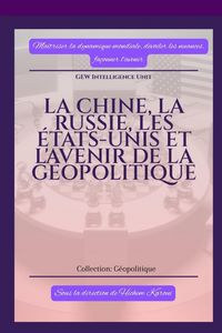 Produktbild: La Chine, la Russie, les &Eacute;tats-Unis et l'avenir de la g&eacute;opolitique