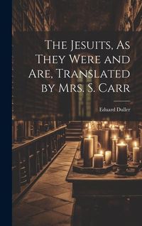 Bild vom Artikel The Jesuits, As They Were and Are, Translated by Mrs. S. Carr vom Autor Eduard Duller