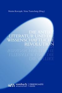Produktbild: Die antike Literatur und die Wissenschaftliche Revolution