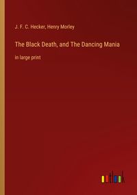 Produktbild: The Black Death, and The Dancing Mania