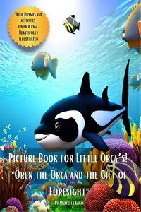 Produktbild: Picture Book for Little Orca's - "Oren the Orca and the Gift of Foresight" (Picture Books, #8)