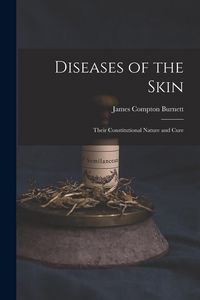 Produktbild: Diseases of the Skin: Their Constitutional Nature and Cure