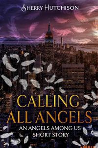 Produktbild: Calling All Angels (Angels Among Us, #0)