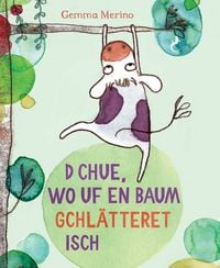 Produktbild: D Chue, wo uf en Baum gchl&auml;tteret isch