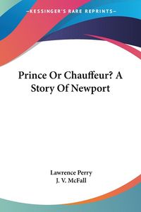 Produktbild: Perry, L: Prince Or Chauffeur? A Story Of Newport
