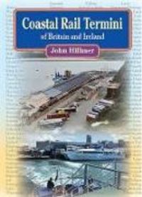 Produktbild: Hillmer, J: Coastal Rail Termini of Britain and Ireland