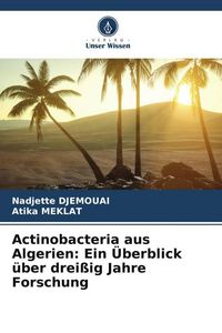 Produktbild: Actinobacteria aus Algerien: Ein &Uuml;berblick &uuml;ber drei&szlig;ig Jahre Forschung