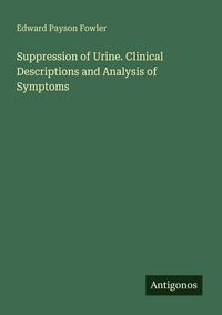 Produktbild: Suppression of Urine. Clinical Descriptions and Analysis of Symptoms