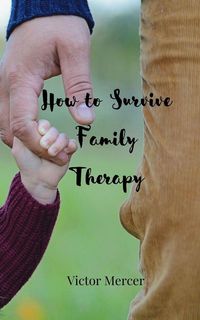 Produktbild: How to Survive Family Therapy