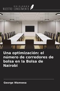 Produktbild: Una optimizaci&oacute;n: el n&uacute;mero de corredores de bolsa en la Bolsa de Nairobi