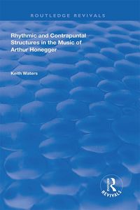 Produktbild: Rhythmic and Contrapuntal Structures in the Music of Arthur Honegger