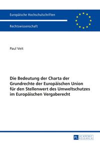Produktbild: Die Bedeutung der Charta der Grundrechte der Europ&auml;ischen Union f&uuml;r den Stellenwert des Umweltschutzes im Europ&auml;ischen Vergaberecht