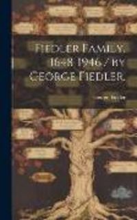 Produktbild: Fiedler Family, 1648-1946 / by George Fiedler.
