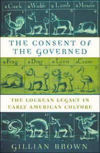 Produktbild: Brown, G: Consent of the Governed - The Lockean Legacy in Ea