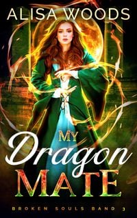 Produktbild: My Dragon Mate: magische Drachen-Shifter und Hexen Romantik (Broken Souls 3)
