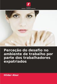 Produktbild: Perce&ccedil;&atilde;o do desafio no ambiente de trabalho por parte dos trabalhadores expatriados