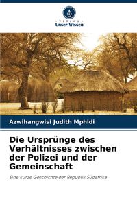 Produktbild: Die Urspr&uuml;nge des Verh&auml;ltnisses zwischen der Polizei und der Gemeinschaft
