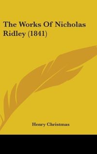 Produktbild: The Works Of Nicholas Ridley (1841)