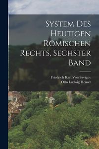 Produktbild: System Des Heutigen R&ouml;mischen Rechts, Sechster Band