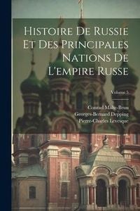 Produktbild: Histoire De Russie Et Des Principales Nations De L'empire Russe; Volume 5