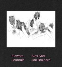 Produktbild: Alex Katz & Joe Brainard: Flowers Journals