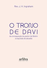 Produktbild: O Trono de Davi: Da Consagra&ccedil;&atilde;o do Pastor de Bel&eacute;m &agrave; Expuls&atilde;o de Absal&atilde;o
