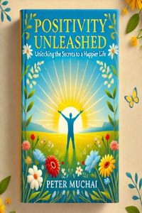 Produktbild: Positivity Unleashed: Unlocking the Secrets to a Happier Life&trade;