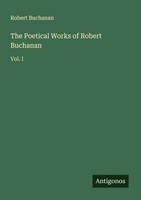 Produktbild: The Poetical Works of Robert Buchanan
