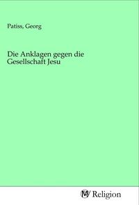 Produktbild: Die Anklagen gegen die Gesellschaft Jesu