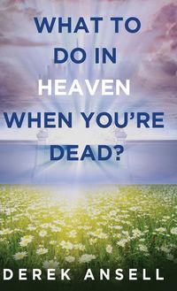 Produktbild: What to do in Heaven when you're Dead?