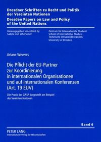 Produktbild: Die Pflicht der EU-Partner zur Koordinierung in internationalen Organisationen und auf internationalen Konferenzen (Art. 19 EUV)