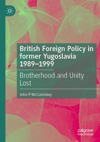 Produktbild: British Foreign Policy in former Yugoslavia 1989&ndash;1999