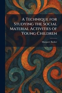 Produktbild: A Technique for Studying the Social Material Activities of Young Children