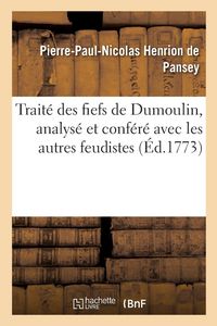 Produktbild: Trait&eacute; des fiefs de Dumoulin, analys&eacute; et conf&eacute;r&eacute; avec les autres feudistes