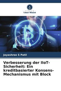 Produktbild: Verbesserung der IIoT-Sicherheit: Ein kreditbasierter Konsens-Mechanismus mit Block