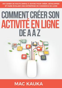Produktbild: Comment cr&eacute;er son activit&eacute; en ligne de A &agrave; Z