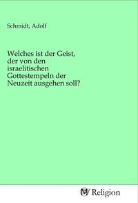 Produktbild: Welches ist der Geist, der von den israelitischen Gottestempeln der Neuzeit ausgehen soll?