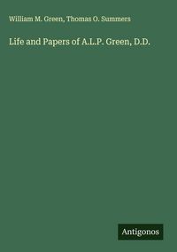 Produktbild: Life and Papers of A.L.P. Green, D.D.