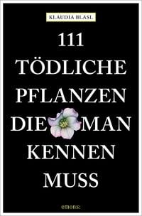 Produktbild: 111 t&ouml;dliche Pflanzen, die man kennen muss