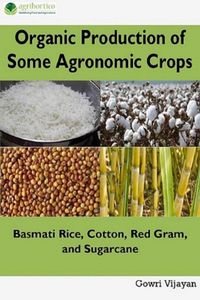 Produktbild: Organic Production of Some Agronomic Crops: Basmati Rice, Cotton, Red Gram and Sugarcane