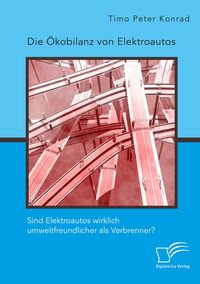 Produktbild: Die &Ouml;kobilanz von Elektroautos. Sind Elektroautos wirklich umweltfreundlicher als Verbrenner?