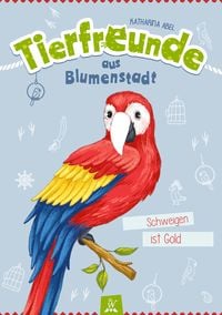 Produktbild: Tierfreunde aus Blumenstadt : Schweigen ist Gold