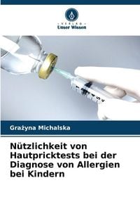 Produktbild: N&uuml;tzlichkeit von Hautpricktests bei der Diagnose von Allergien bei Kindern
