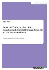 Produktbild: Bevor der Taschenrechner kam. Berechnungshilfsmittel fr&uuml;herer Zeiten bis zu den Taschenrechnern