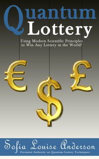 Produktbild: Quantum Lottery: Using Modern Scientific Principles to Win Any Lottery in the World!