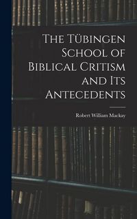 Produktbild: The T&uuml;bingen School of Biblical Critism and Its Antecedents