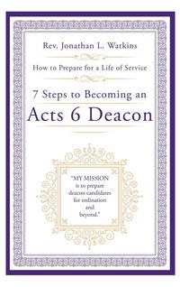 Produktbild: 7 Steps to Becoming an Acts 6 Deacon